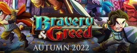 Bravery & Greed